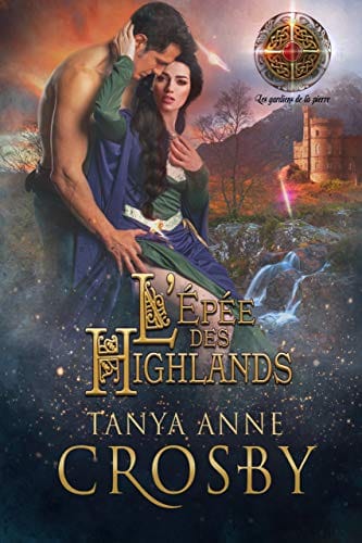 L’Épée des Highlands: une romance historique (Les gardiens de la pierre t. 2) (French Edition)